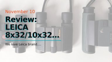 [Review] LEICA 8x32/10x32/8x42/10x42 Trinovid Lightweight HD Compact Binocular