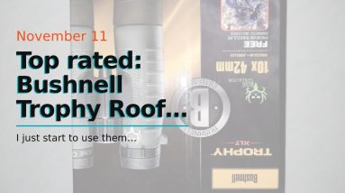 Honest review: Bushnell Trophy Roof Binoculars