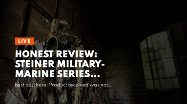 Honest review: Steiner Military-Marine Series Binoculars, Lightweight Tactical Precision Optics...