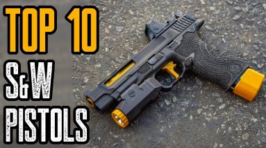 Top 10 Best Smith and Wesson Pistols & Revolvers In The World