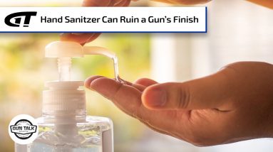 Hand Sanitizer Ruining Gun | Gun Talk Radio