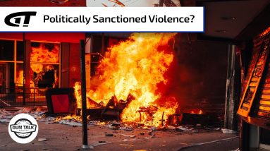 Politically Sanctioned Violence | Gun Talk Radio