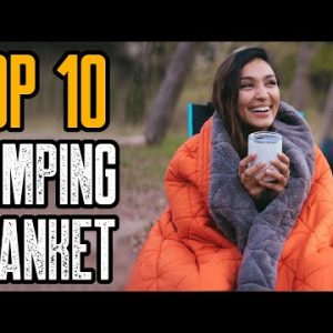 TOP 10 BEST CAMPING BLANKETS 2021