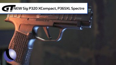 *NEW* SIG Spectre: P320 XCompact & P365XL | Guns & Gear First Look