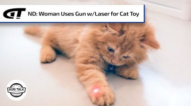 Woman Uses Laser-Equipped Gun as Cat Toy, Shoots Friend | Gun Talk Radio