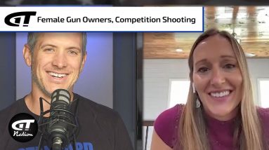 More Female Gun Owners & Products; Competition Shooting | Gun Talk Nation