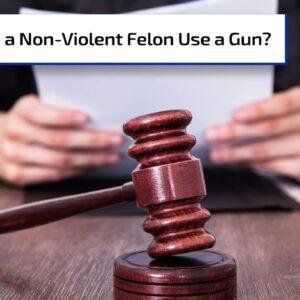 Can a Non-Violent Felon Use a Gun for Self-Defense? | Gun Talk Radio