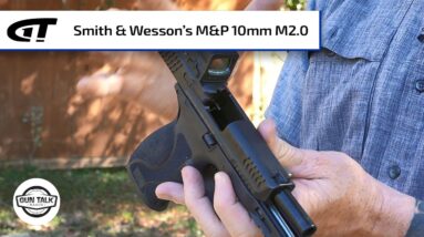 New Smith & Wesson M&P 10mm M2.0 | Gun Talk Radio