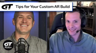 Tips for Your Custom AR Build | Gun Talk Nation
