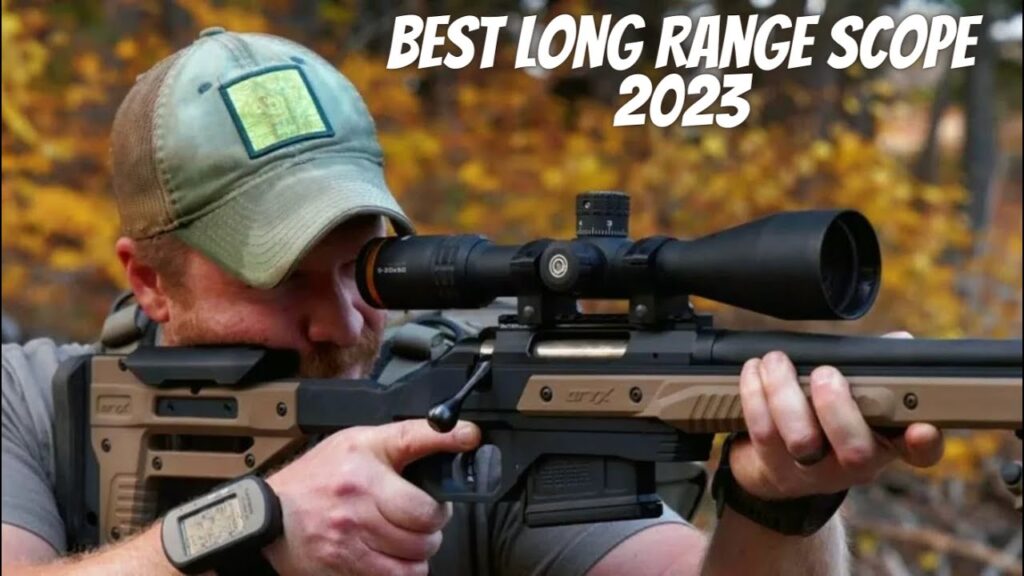 Best Long-Range Scopes for Extreme Long-Range Shooting in 2023