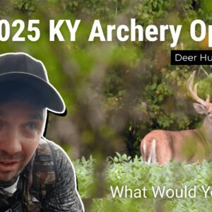 Deer Hunting Action | 2025 KY Archery Opener – What Would You Do?